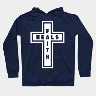 Faith Heals Religious Jesus Christ Cross Hoodie